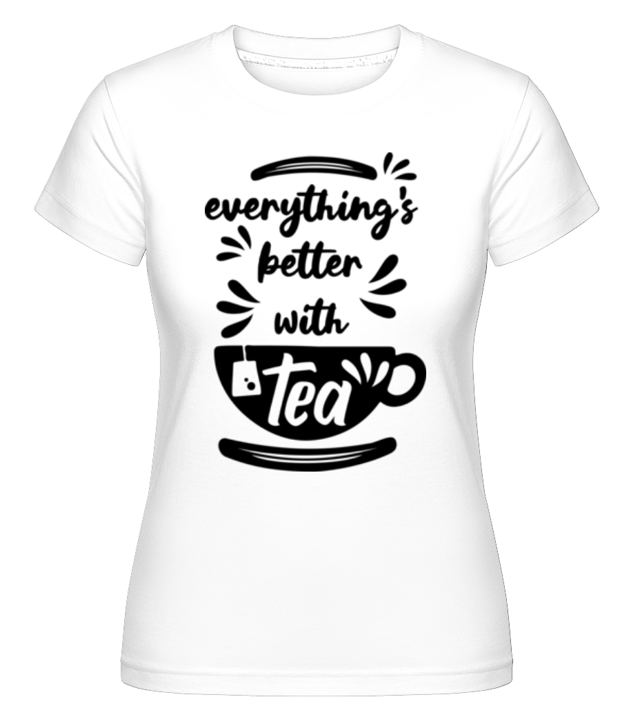 Better With Tea ·  T-shirt Shirtinator femme