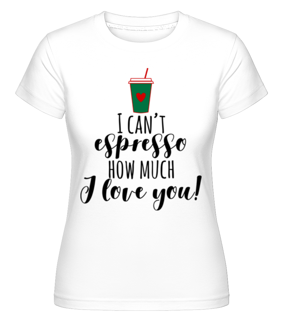 I Can't Espresso -  T-shirt Shirtinator femme - Blanc - Devant