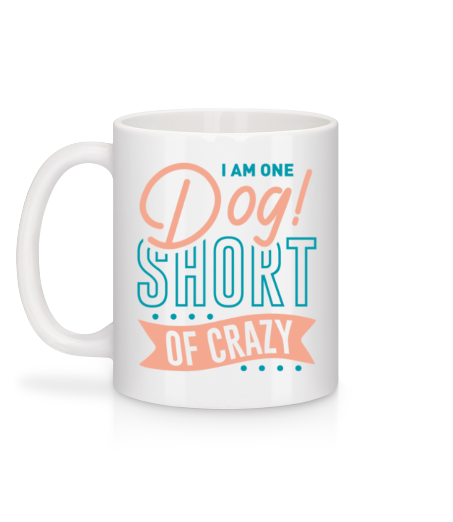Aperçu: I Am One Dog Short Of Crazy - Mug en céramique blanc - Blanc - Derrière