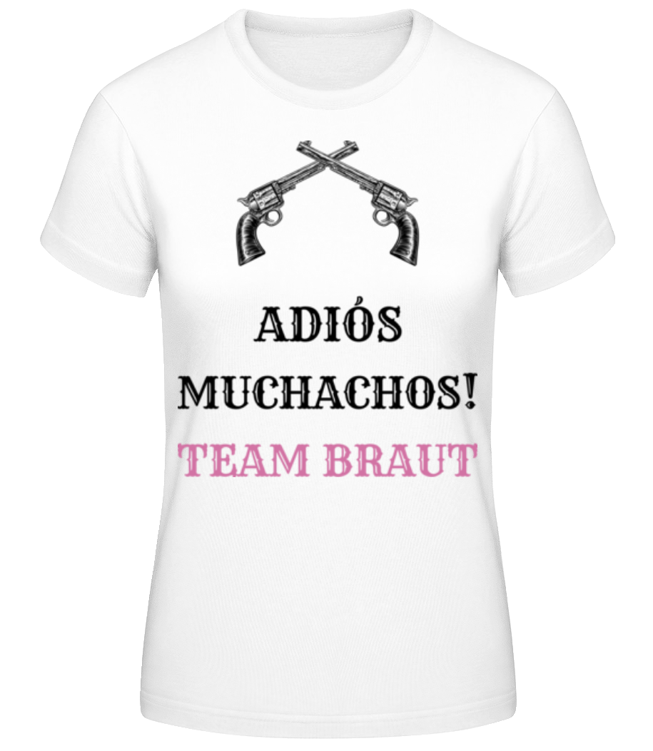 Adiós Muchachos Team Braut · Frauen Basic T-Shirt