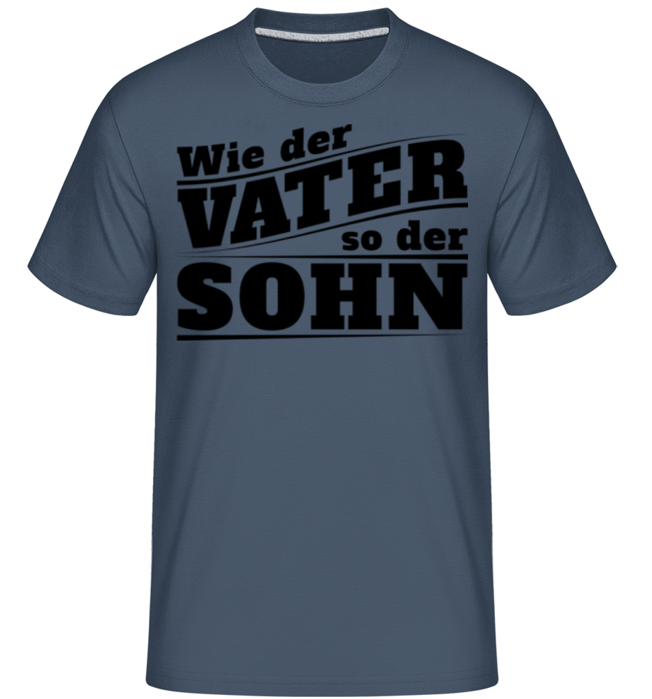 Wie Der Vater So Der Sohn · Shirtinator Männer T-Shirt