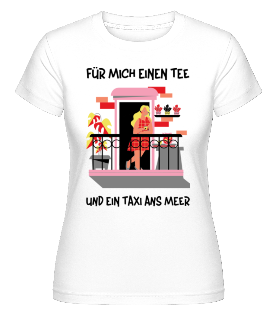 Einen Tee Und Ein Taxi · Shirtinator Frauen T-Shirt