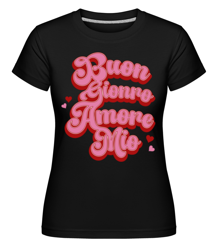 Aperçu: Buongiorno Amore Mio -  T-shirt Shirtinator femme - Noir - Devant
