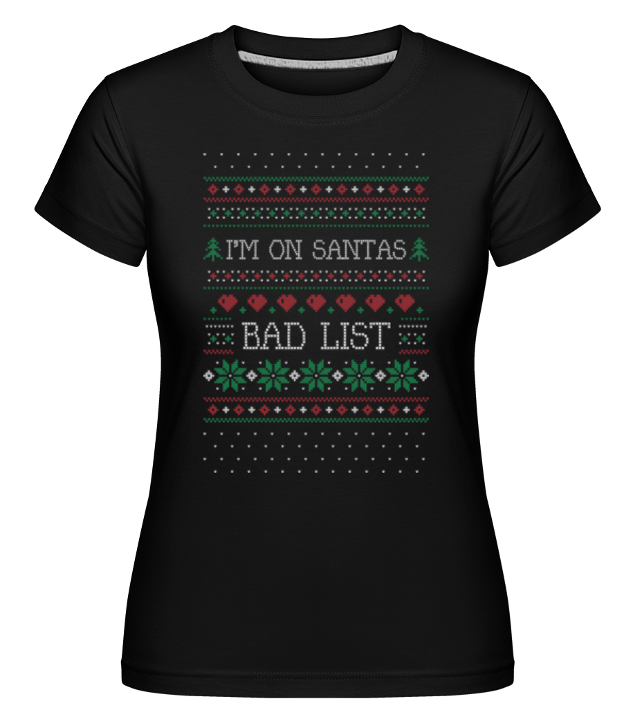 I Am On Santas Bad List -  T-shirt Shirtinator femme - Noir - Devant