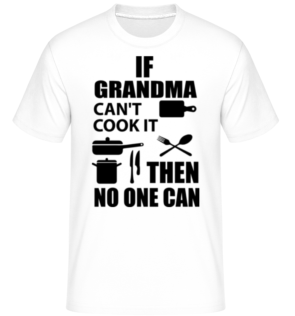 If Grandma Can't Cook It ·  T-Shirt Shirtinator homme