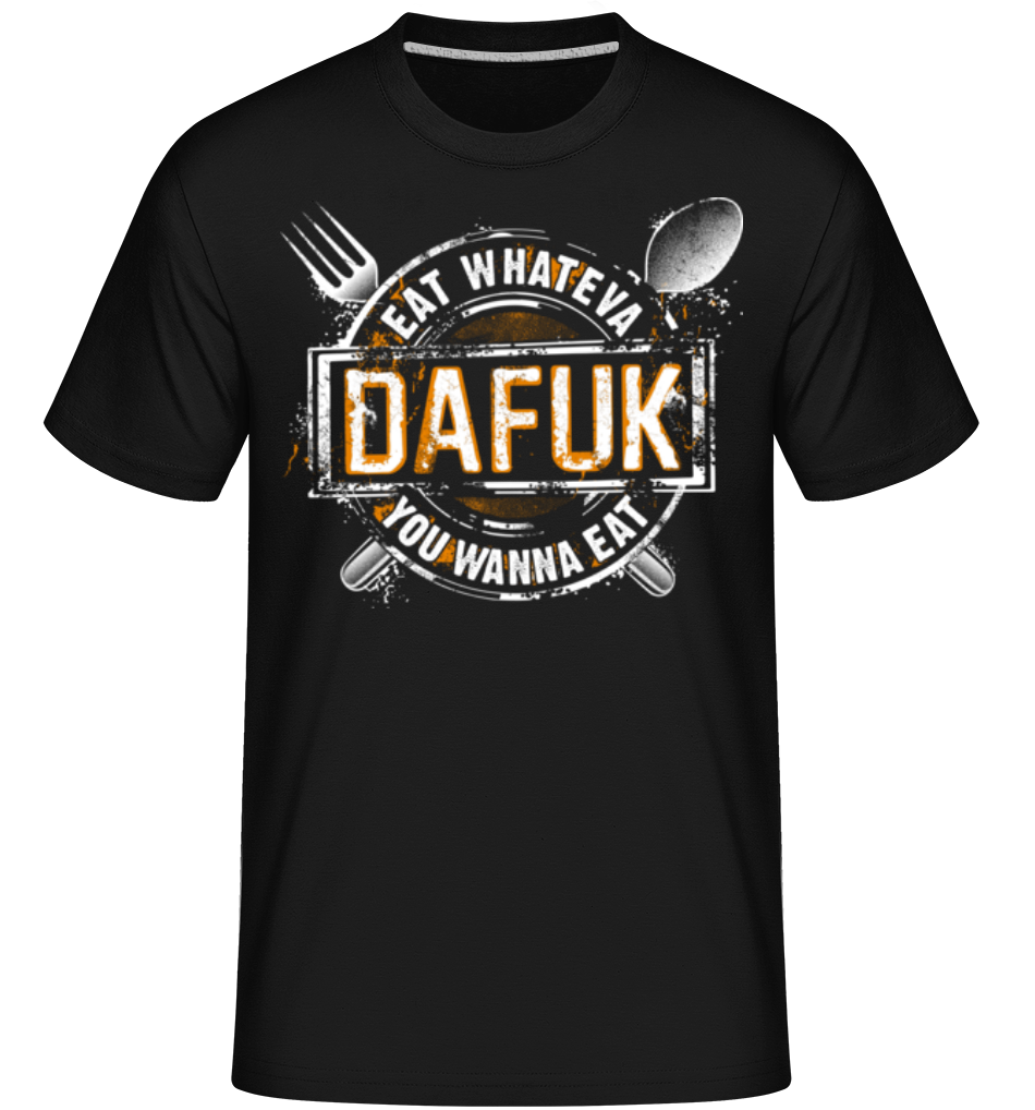 Aperçu: Eat Whateva Dafuk You Wanna Do -  T-Shirt Shirtinator homme - Noir - Devant