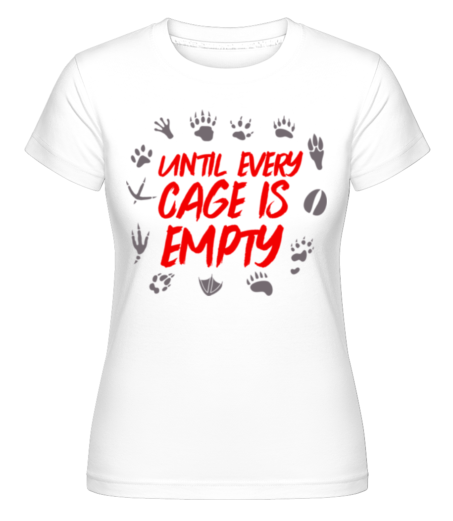 Until Every Cage Is Empty ·  T-shirt Shirtinator femme