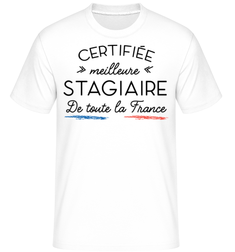 Certifiée Meilleure Stagiaire De Toute ·  T-Shirt Shirtinator homme