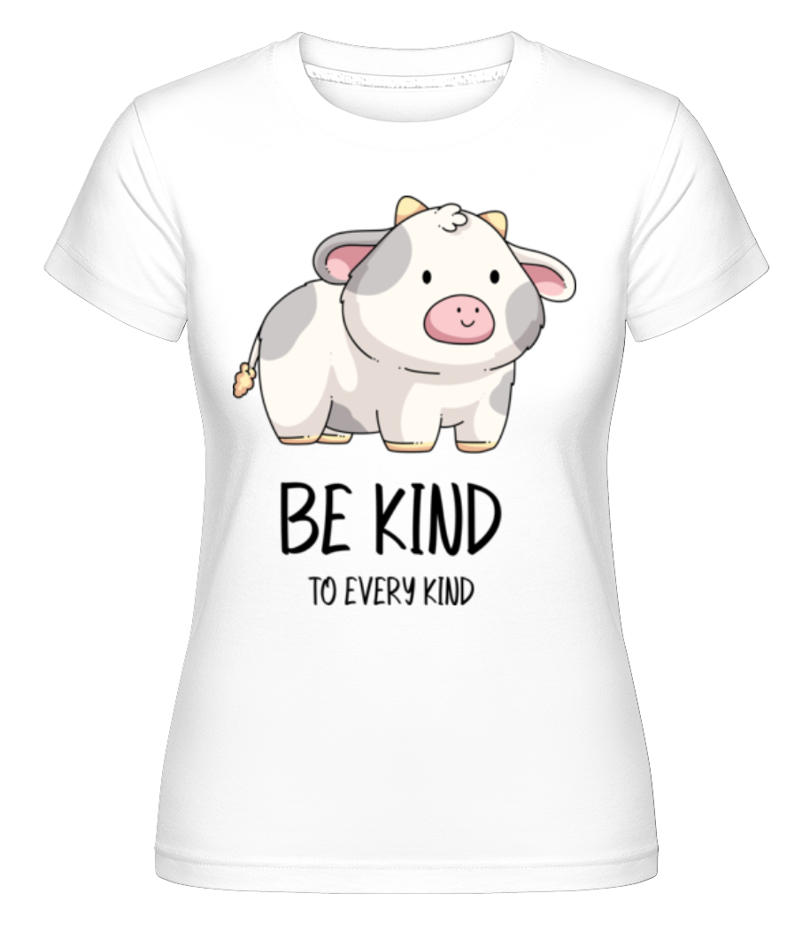 Be Kind To Every Kind ·  T-shirt Shirtinator femme