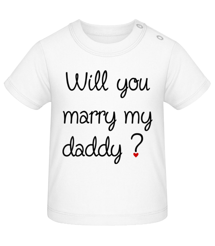 Will You Marry My Daddy? · T-shirt Bio Bébé