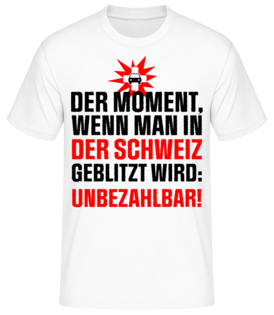 In Der Schweiz Geblitzt Unbezahlbar · Männer Basic T-Shirt