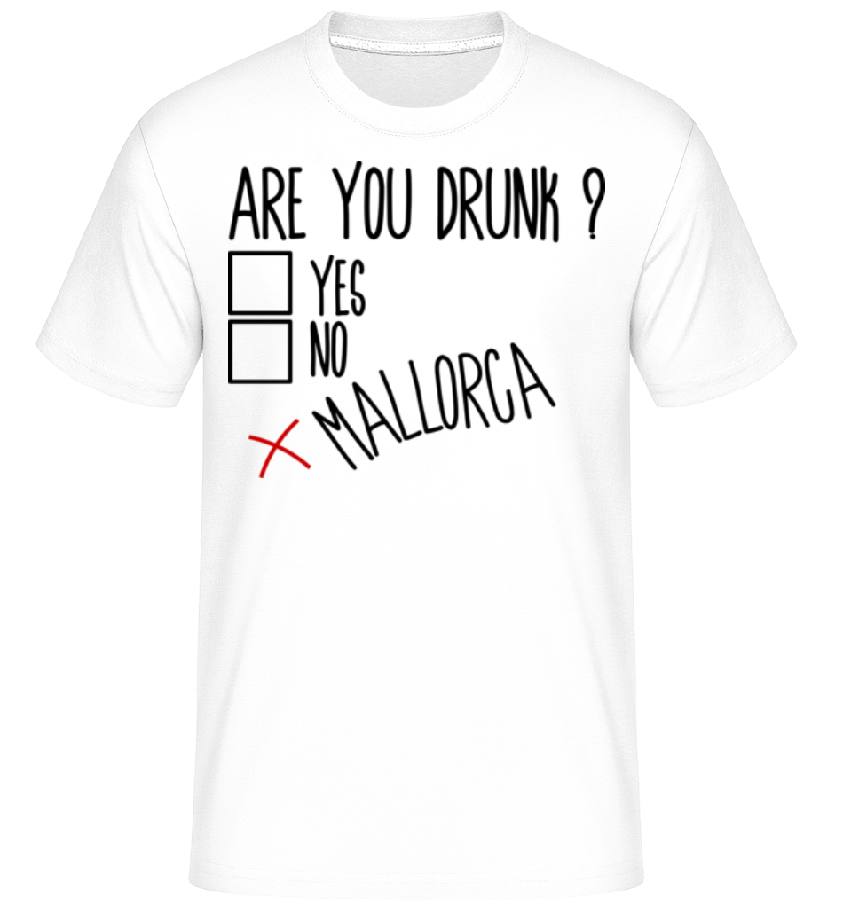 Are You Drunk Mallorca ·  T-Shirt Shirtinator homme