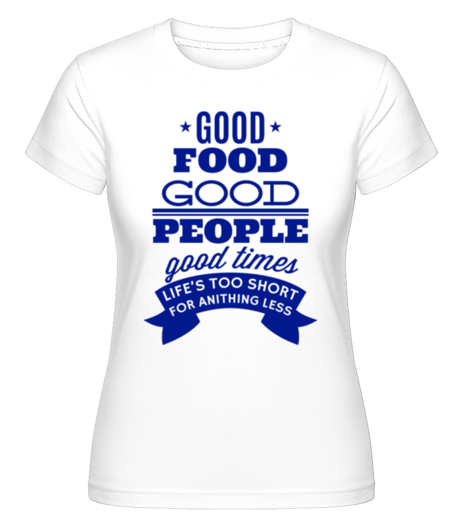 Good Food Good People Good Times -  T-shirt Shirtinator femme - Blanc - Devant