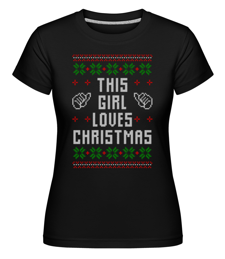 This Girl Loves Christmas ·  T-shirt Shirtinator femme