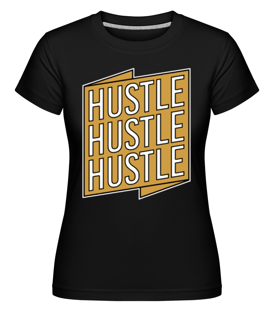 Hustel Hustle Hustle ·  T-shirt Shirtinator femme