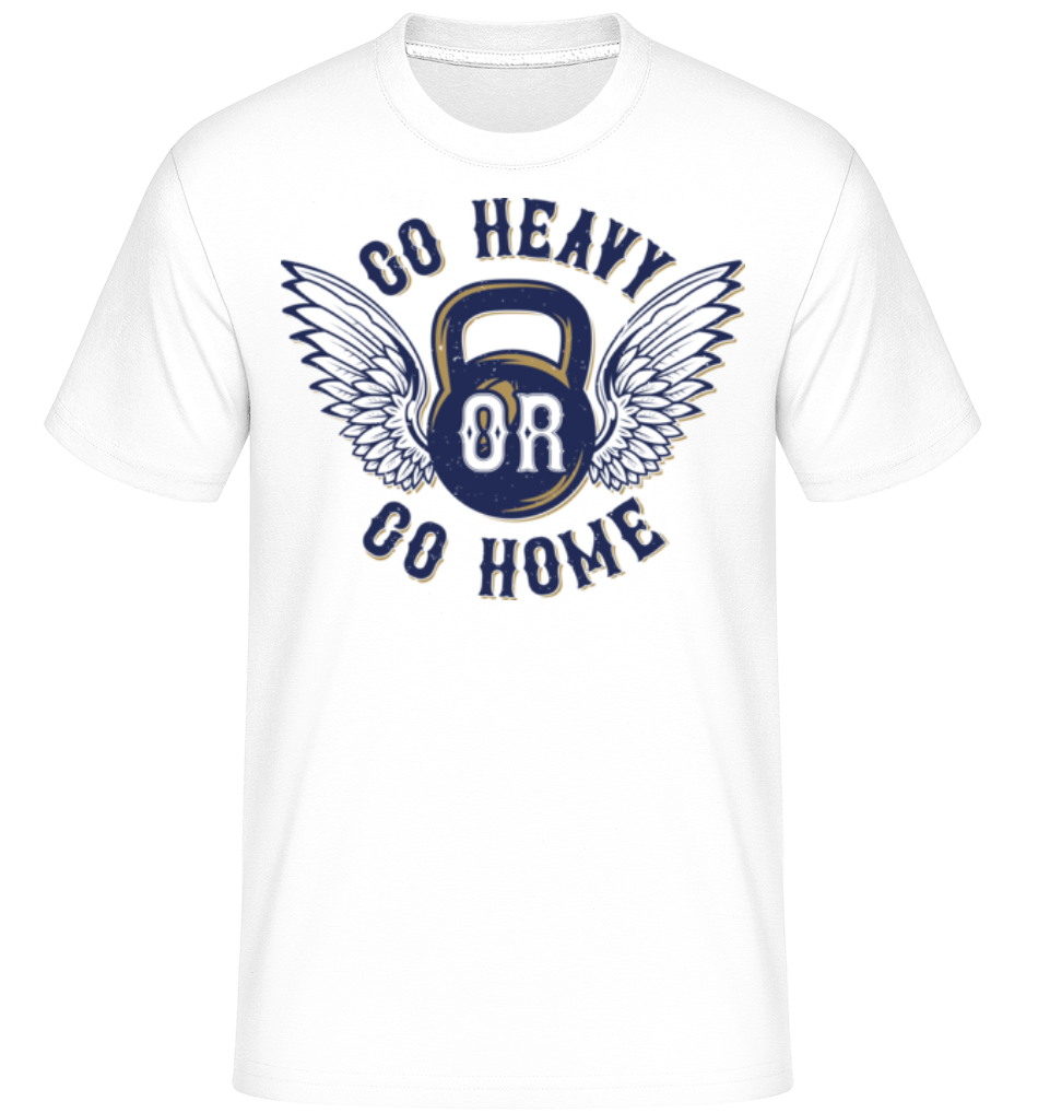 Go Heavy Go Home ·  T-Shirt Shirtinator homme