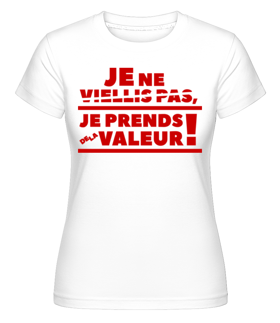 Je Prends De La Valeur! ·  T-shirt Shirtinator femme