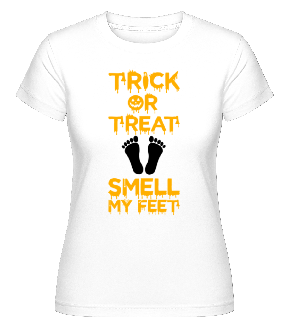 Trick Or Treat, Smell My Feet ·  T-shirt Shirtinator femme
