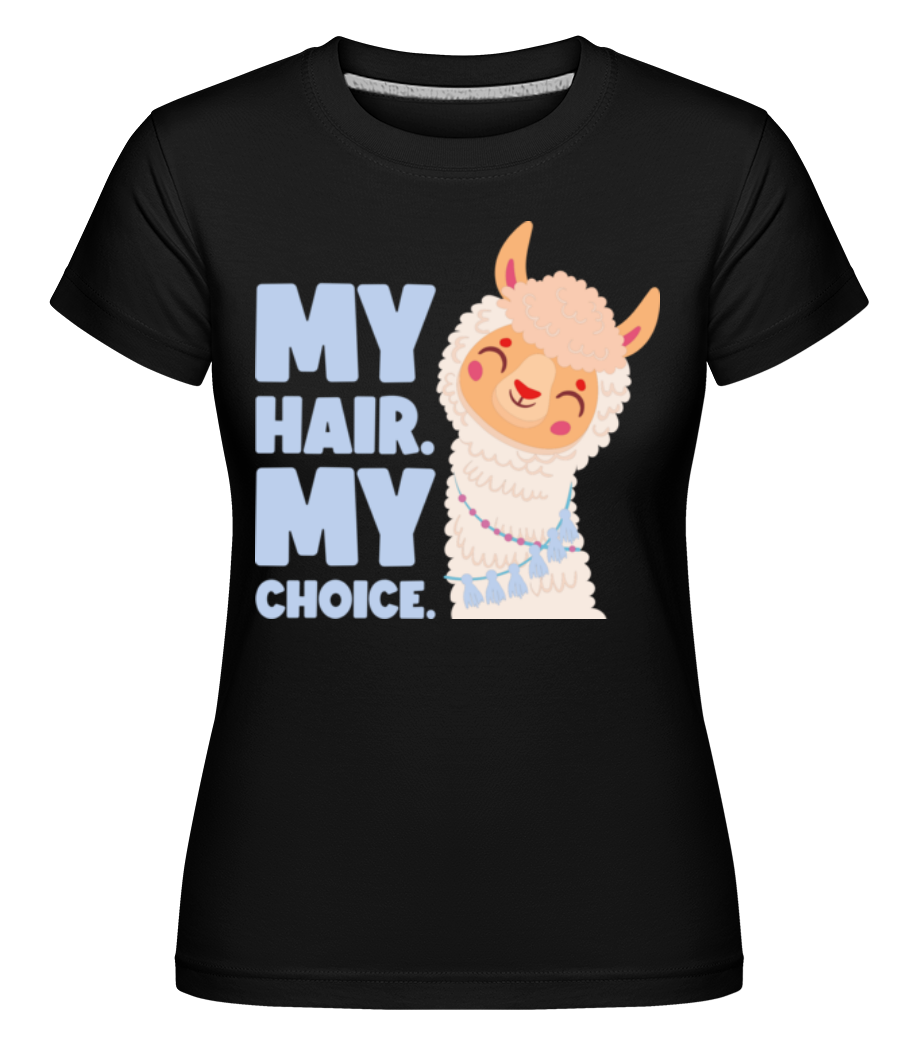 My Hair My Choice ·  T-shirt Shirtinator femme