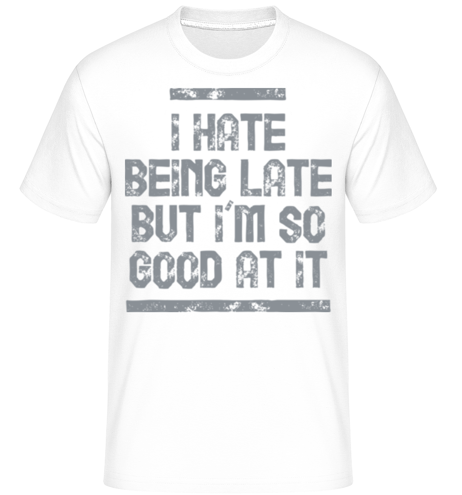 I Hate Being Late ·  T-Shirt Shirtinator homme