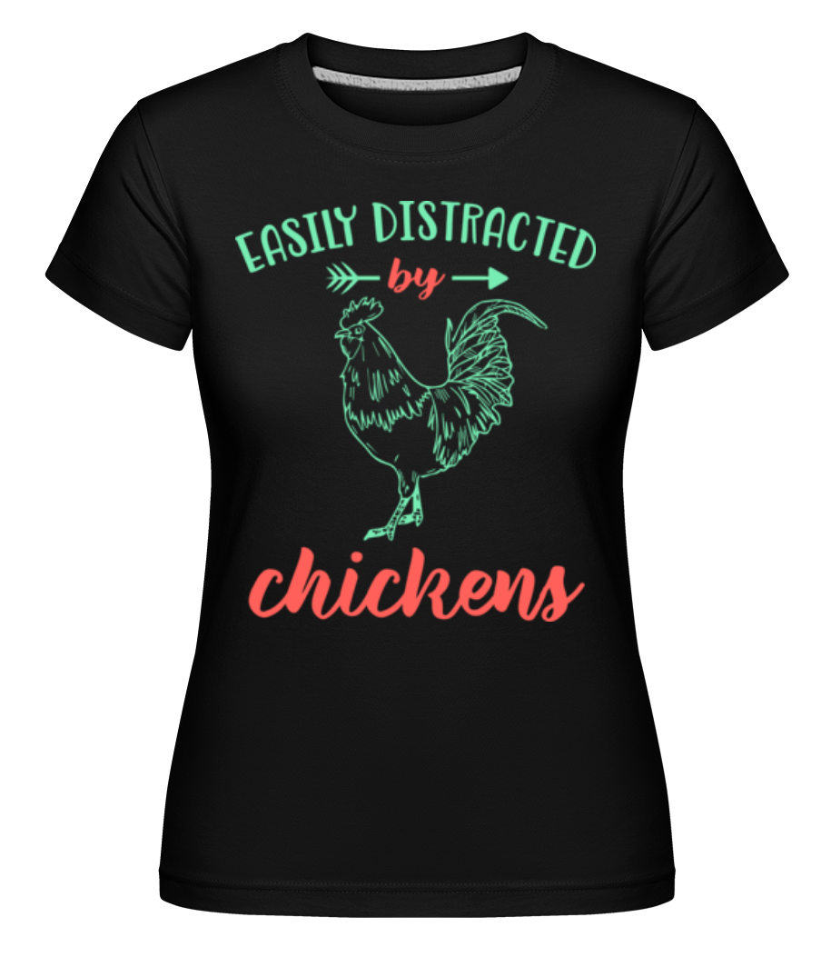 Distracted By Chickens ·  T-shirt Shirtinator femme