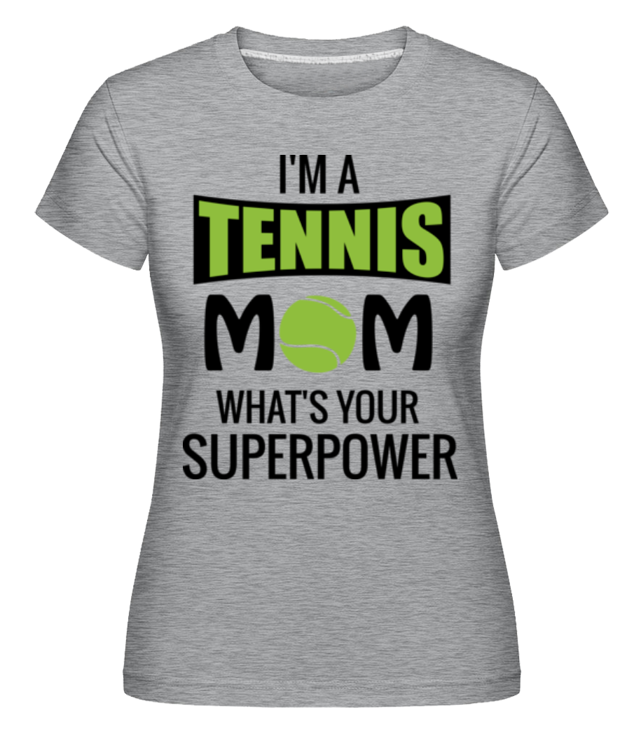 Tennis Mom Superpower ·  T-shirt Shirtinator femme