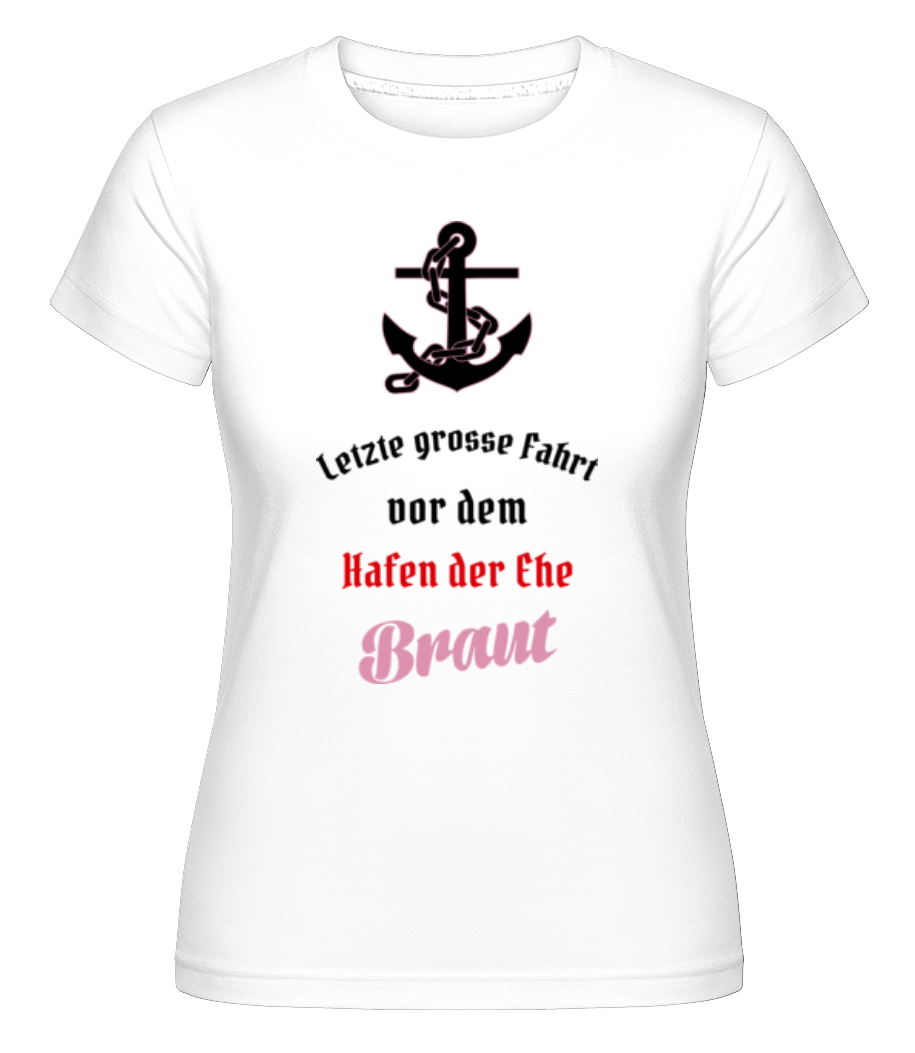 Hafen Der Ehe Braut · Shirtinator Frauen T-Shirt