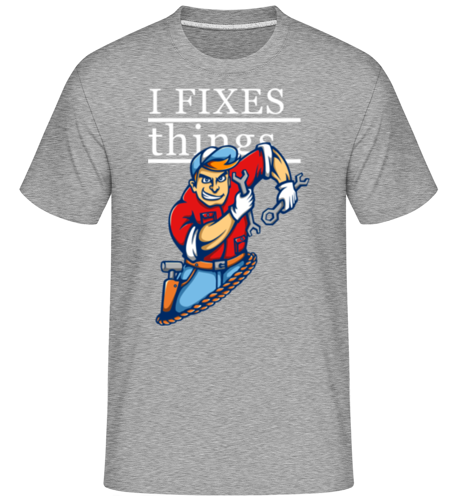 I Fixes Things ·  T-Shirt Shirtinator homme