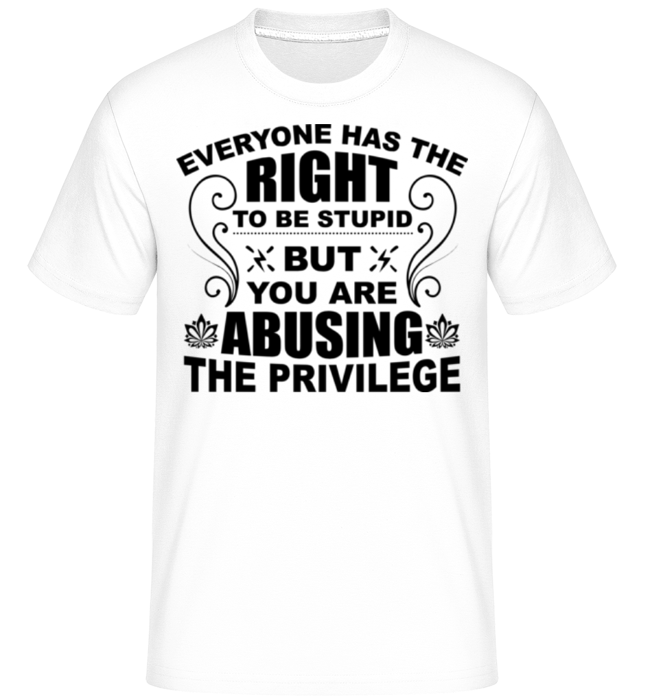 The Right To Be Stupid -  T-Shirt Shirtinator homme - Blanc - Devant