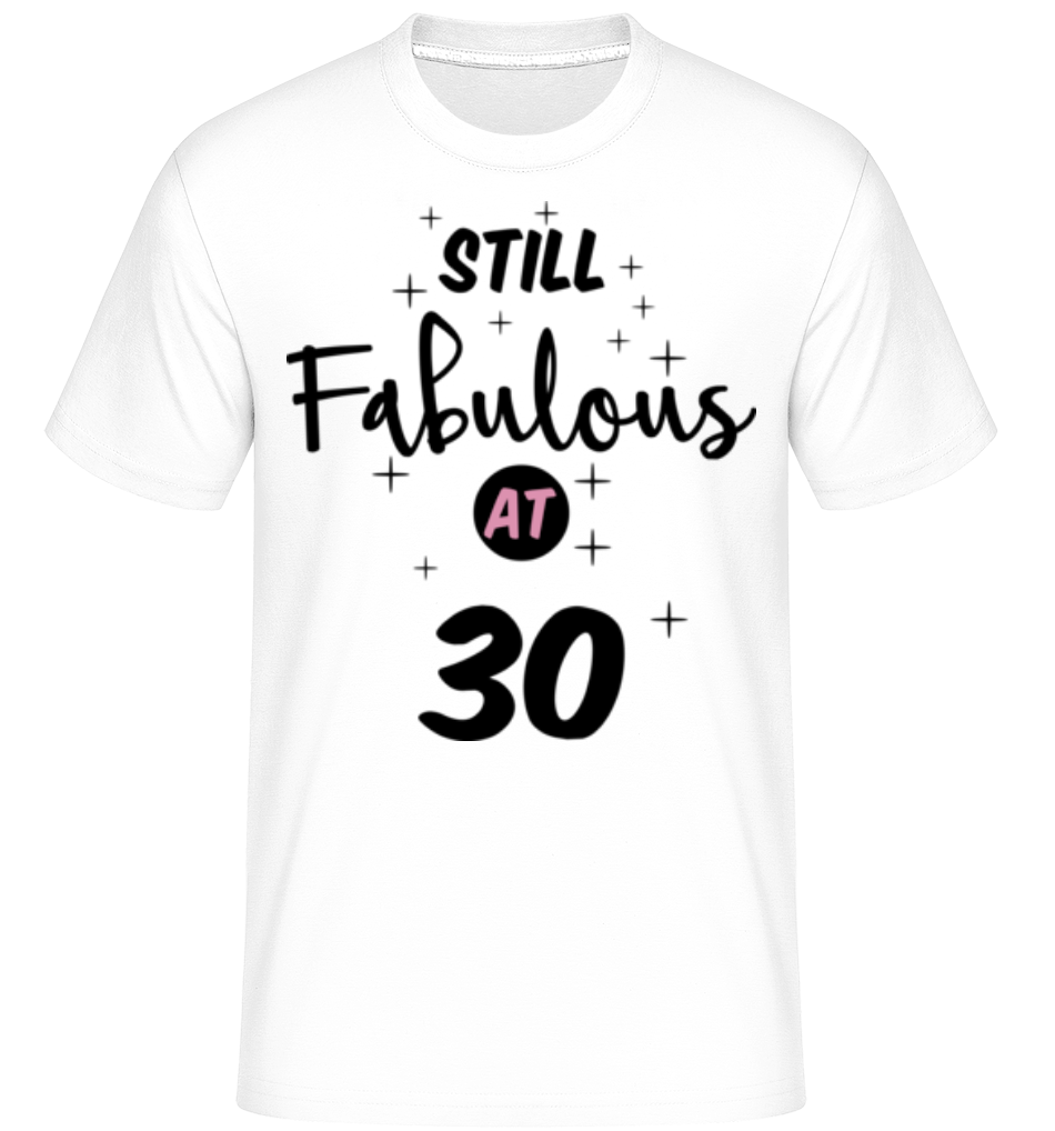 Still Fabulous At 30 ·  T-Shirt Shirtinator homme