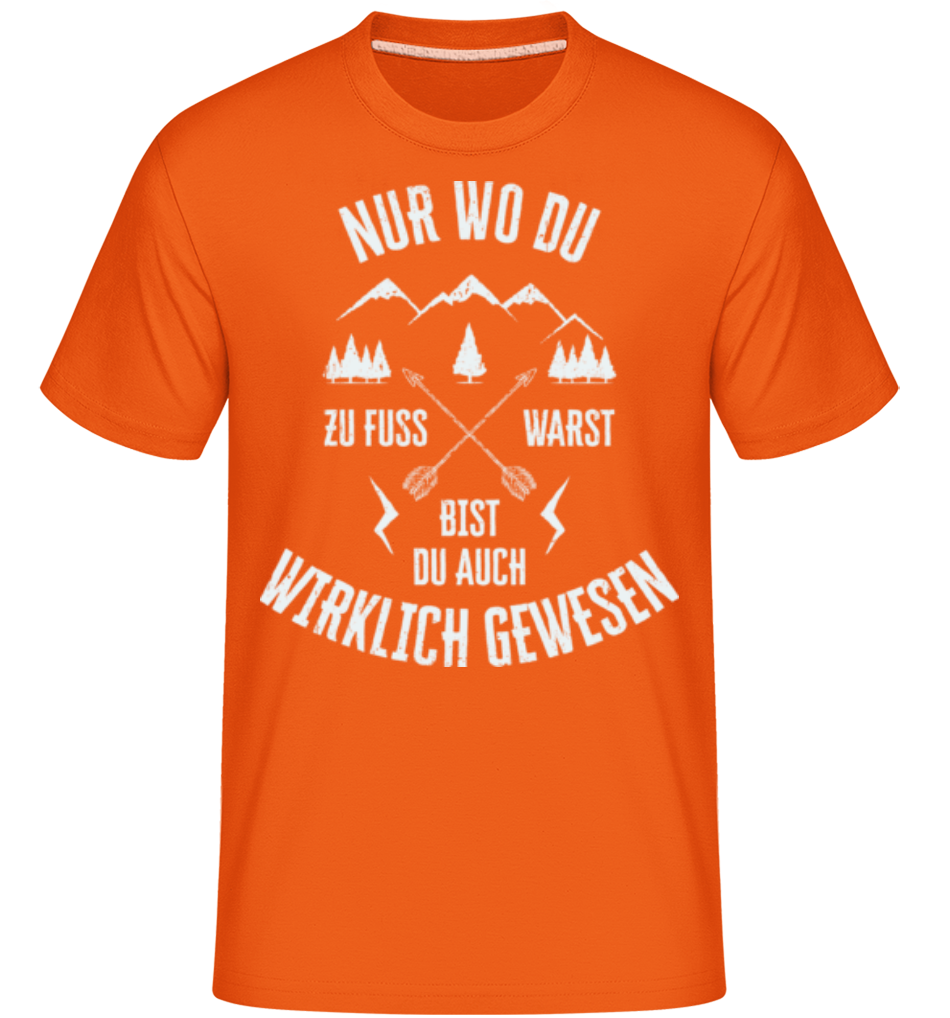 Nur Wo Du Zu Fuß Warst · Shirtinator Männer T-Shirt