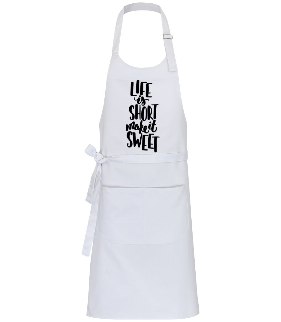 Life Is Short Make It Sweet · Tablier professionnel