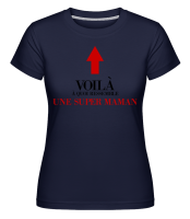 Voilà Une Super Maman -  T-shirt Shirtinator femme - Bleu marine - Devant