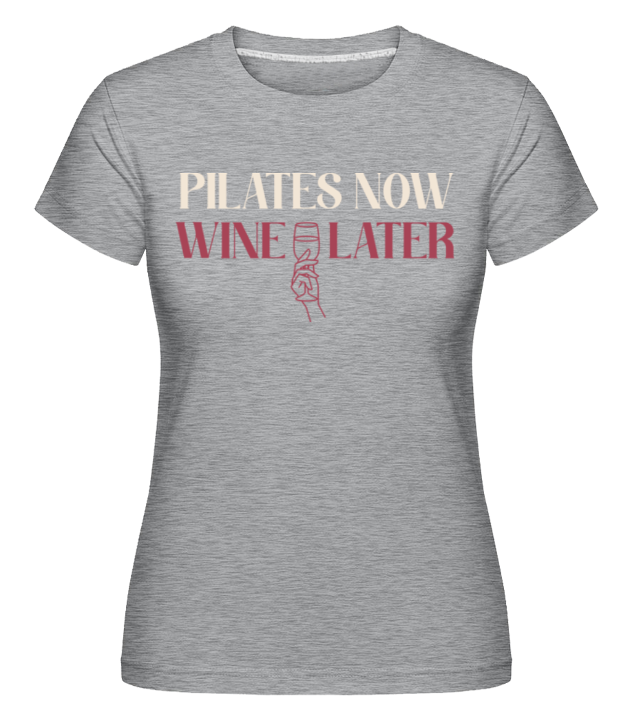 Pilates Now Wine Later ·  T-shirt Shirtinator femme