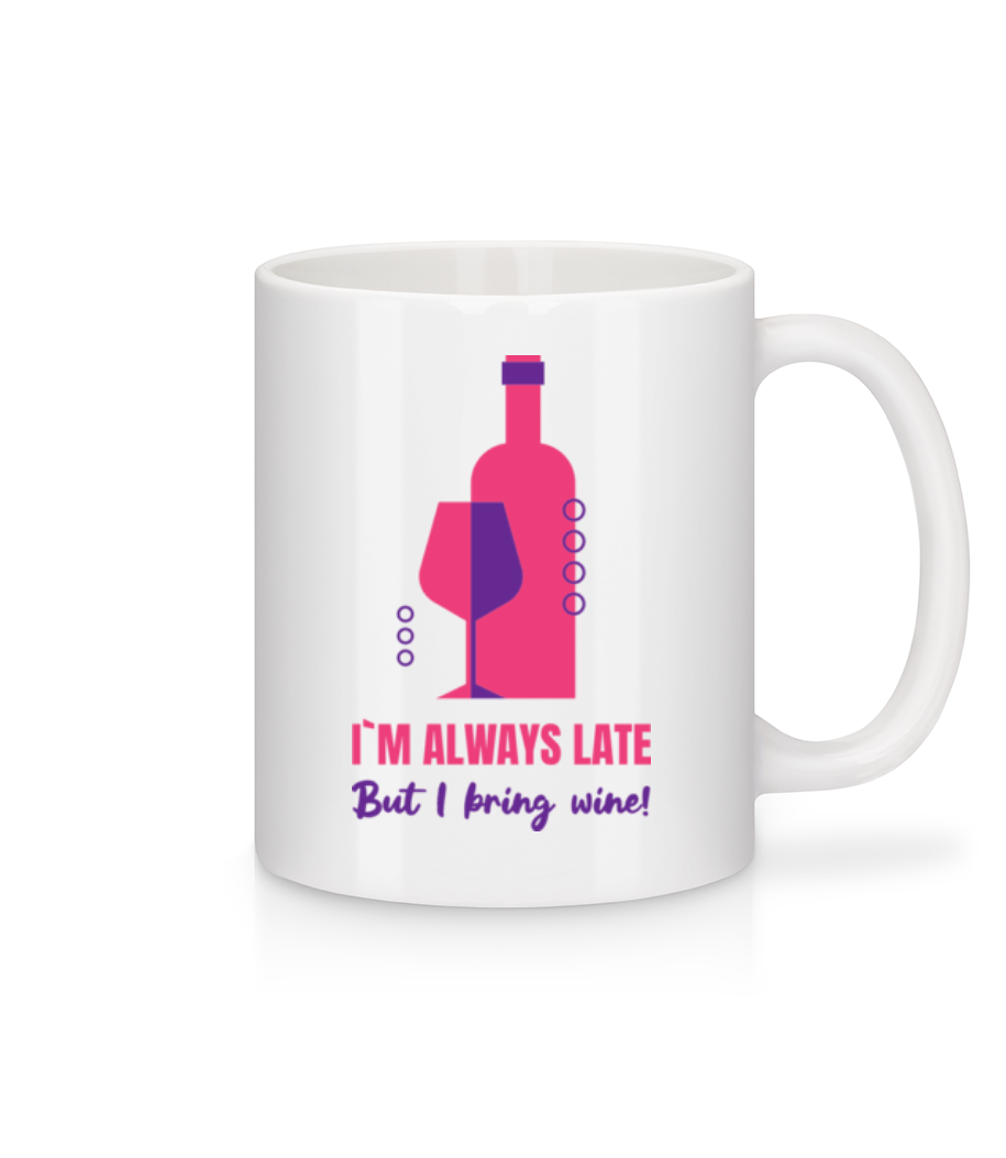 Always Late But I Bring Wine · Mug en céramique blanc