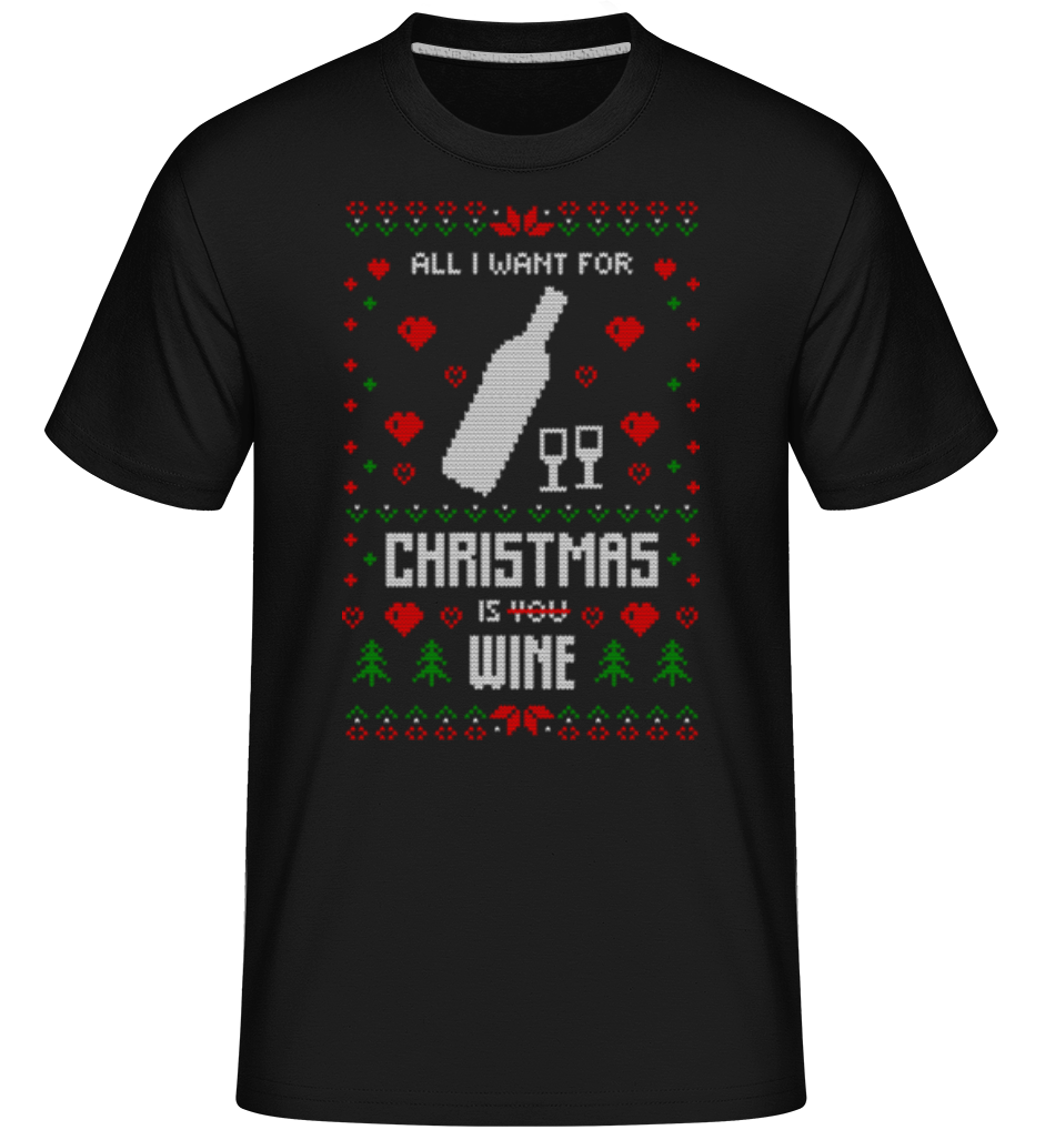 All I Want For Christmas Is Wine ·  T-Shirt Shirtinator homme