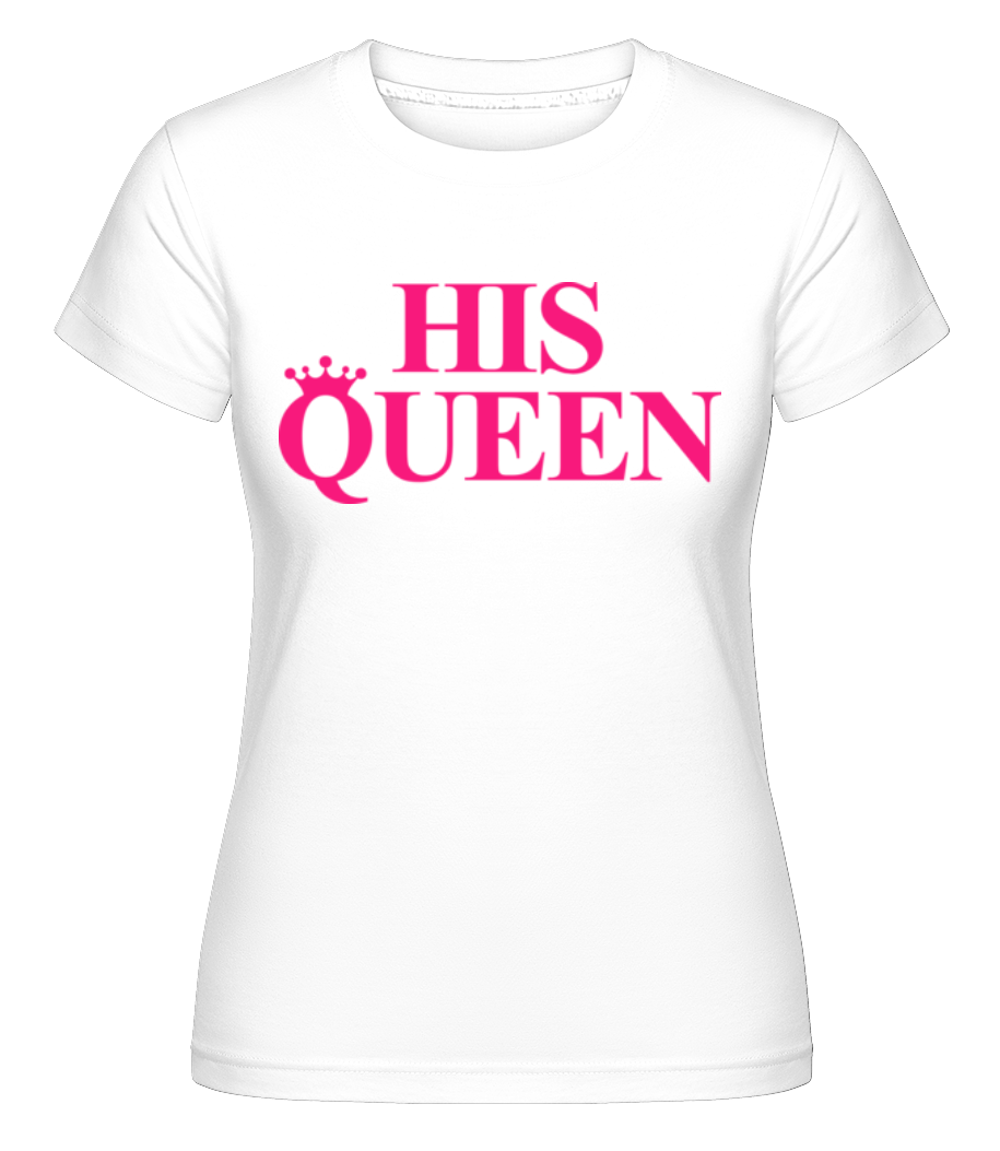 His Queen Pink ·  T-shirt Shirtinator femme