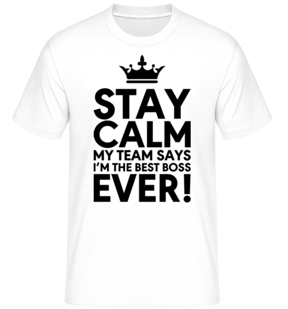 Stay Calm I'm The Best Boss ·  T-Shirt Shirtinator homme