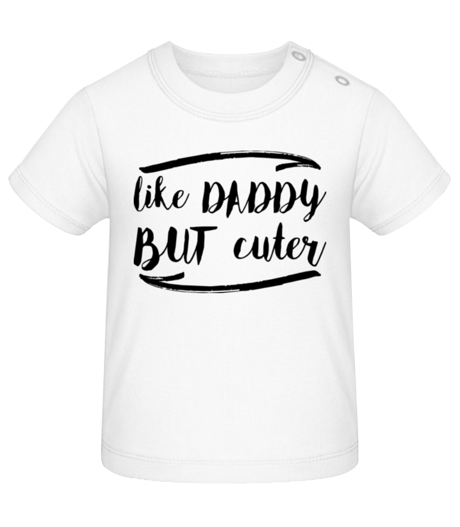 Like Daddy But Cuter · T-shirt Bio Bébé