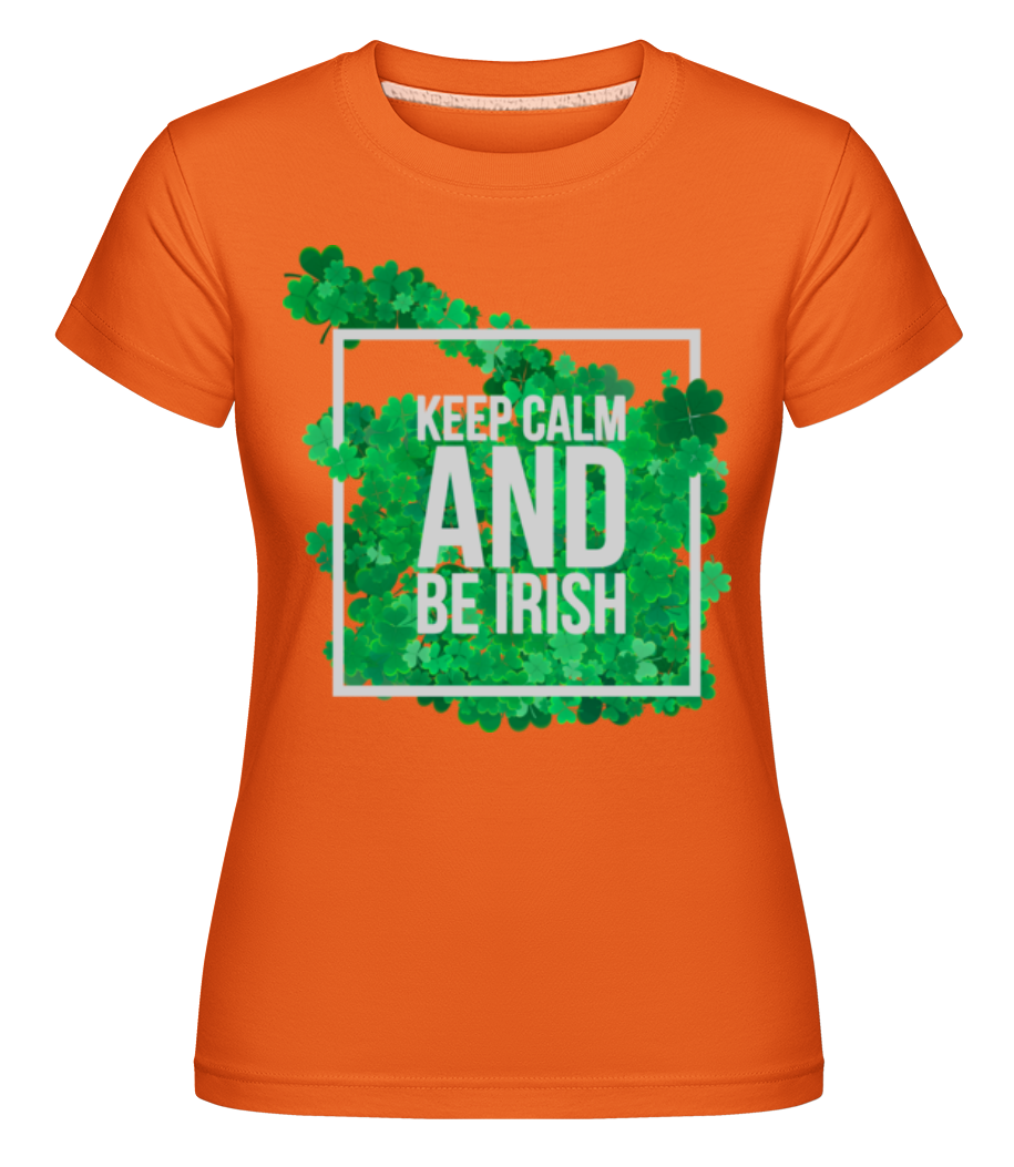 Keep Calm And Be Irish Logo ·  T-shirt Shirtinator femme