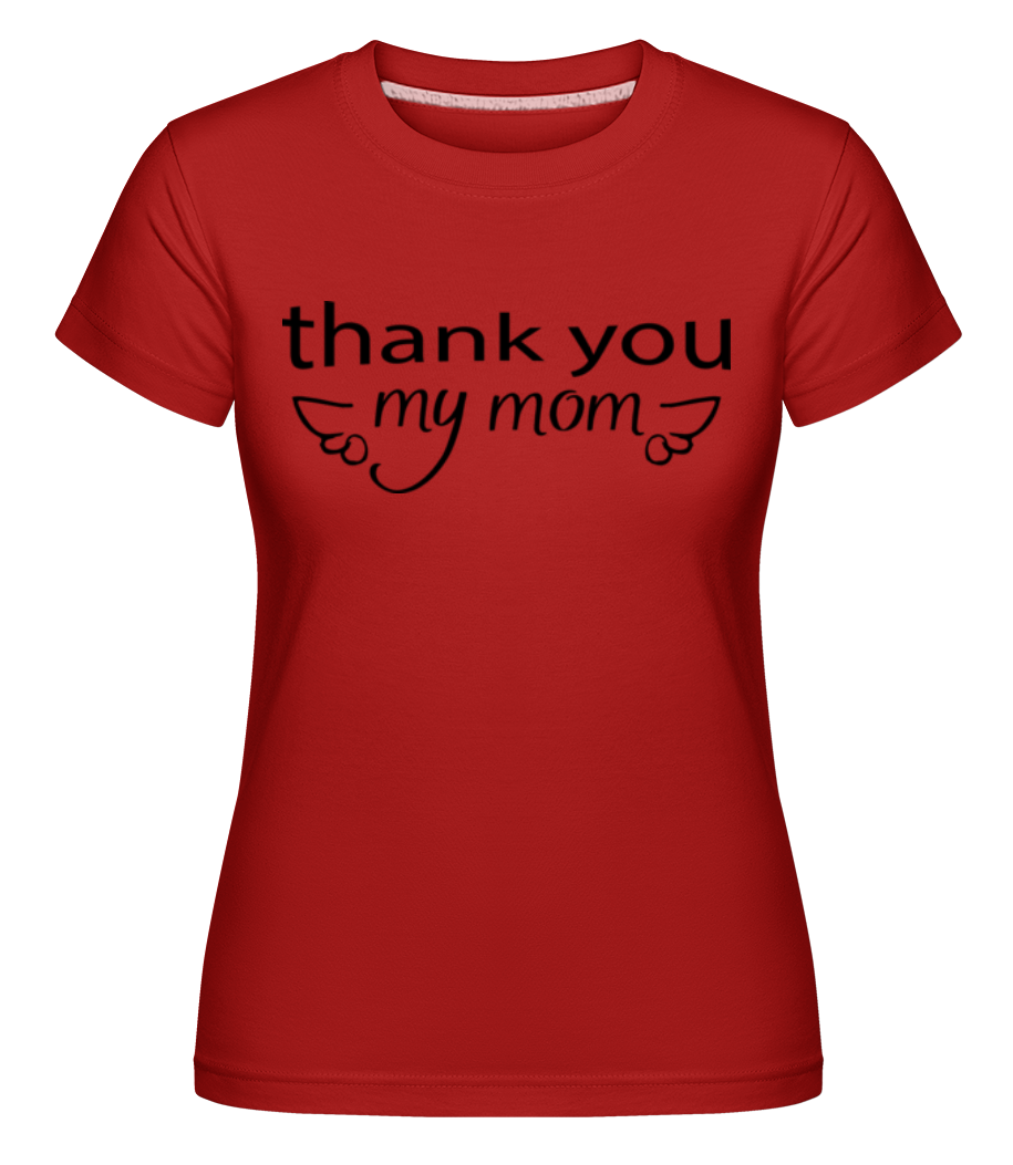 Thank You My Mom ·  T-shirt Shirtinator femme