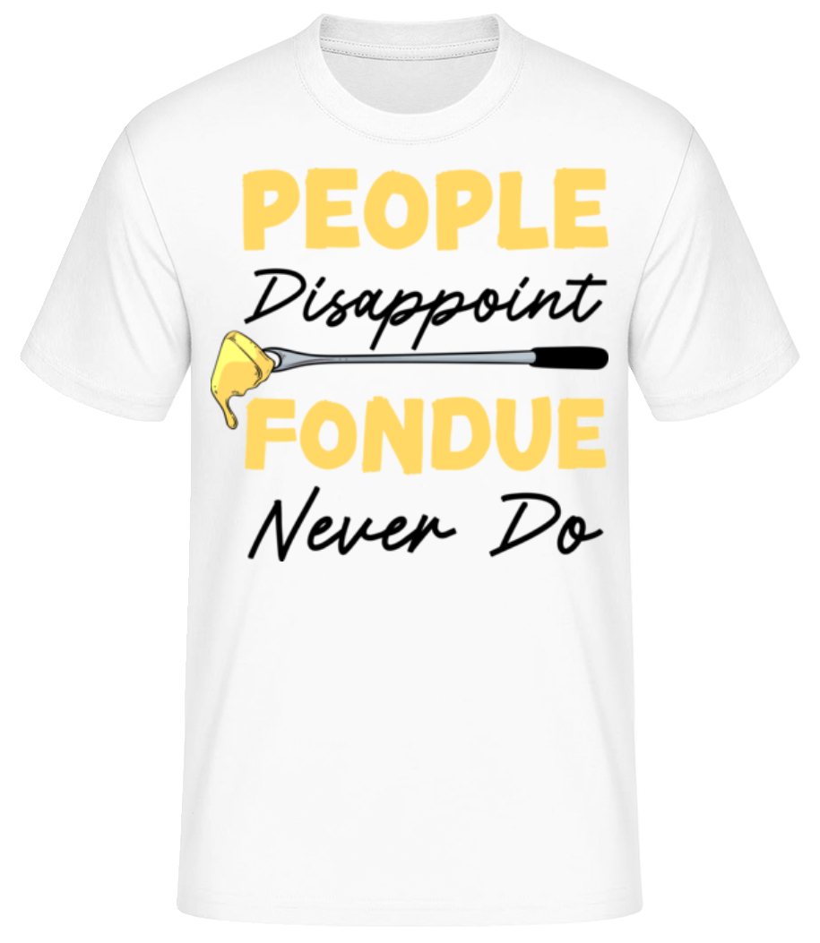 Aperçu: People Disappoint Fondue Never - T-shirt standard Homme - Blanc - Devant