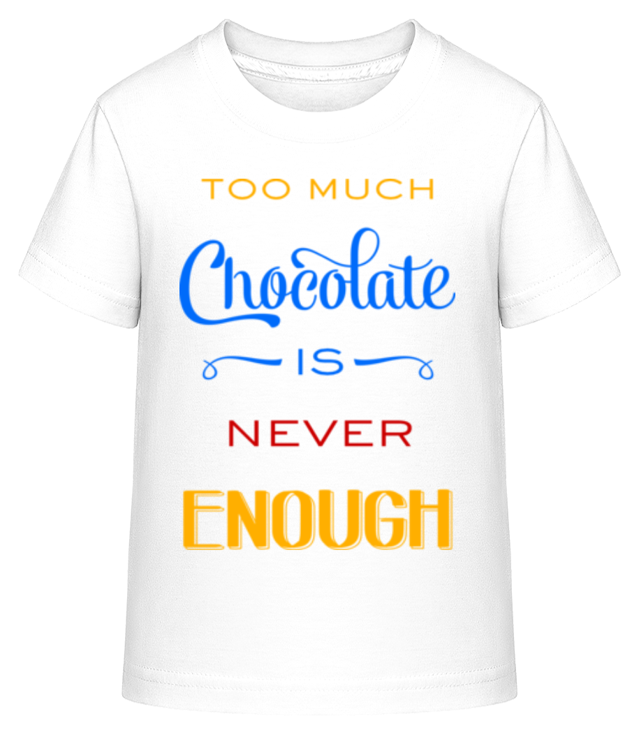 Too Much Chocolate Is Never Enou · T-shirt shirtinator Enfant
