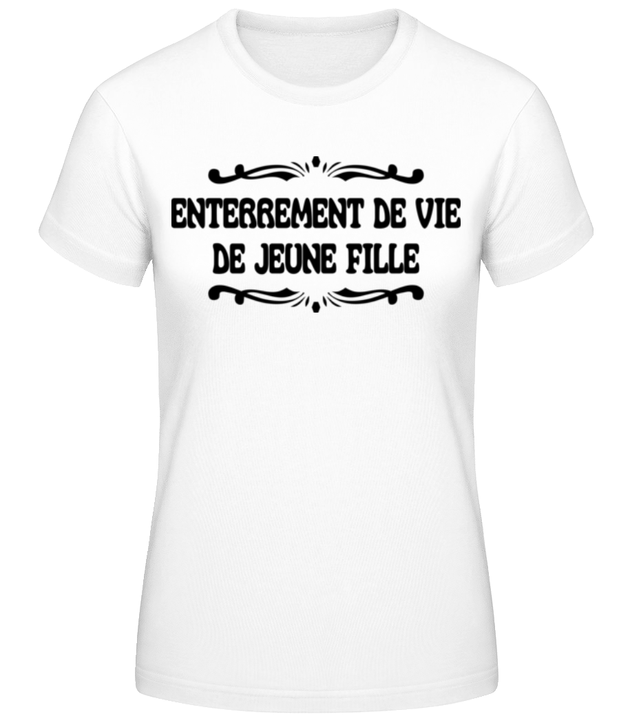 Enterrement De Vie De Jeune Fille · T-shirt standard Femme