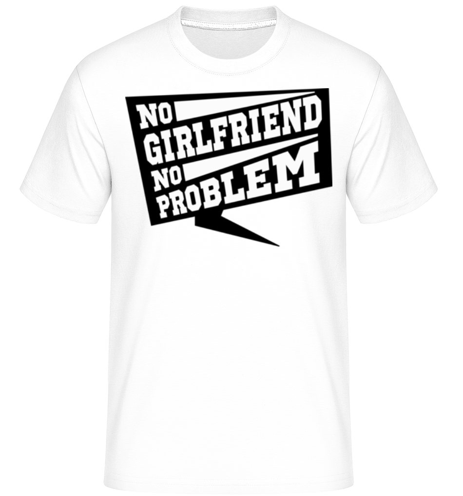 No Girlfriend No Problem ·  T-Shirt Shirtinator homme