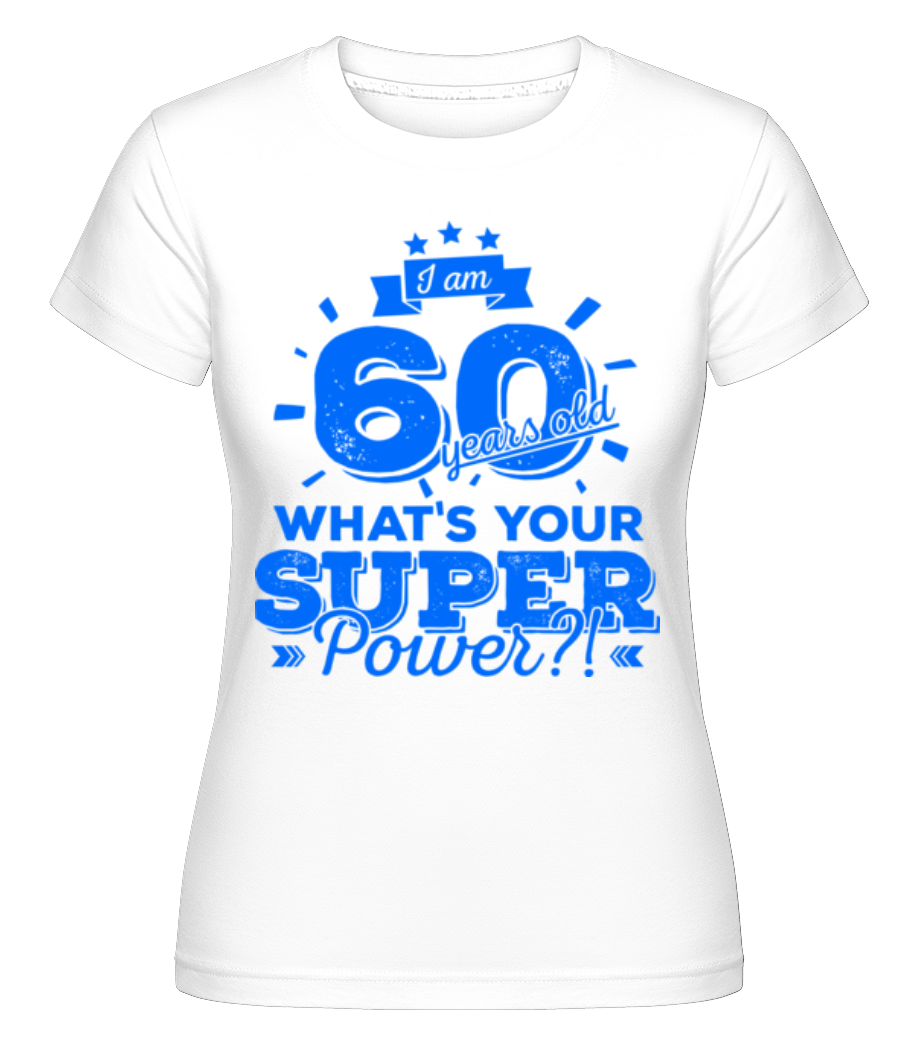60 Years Super Power ·  T-shirt Shirtinator femme