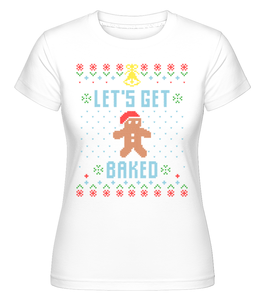 Lets Get Baked ·  T-shirt Shirtinator femme