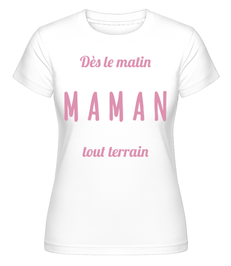 Maman Tout Terrain -  T-shirt Shirtinator femme - Blanc - Devant