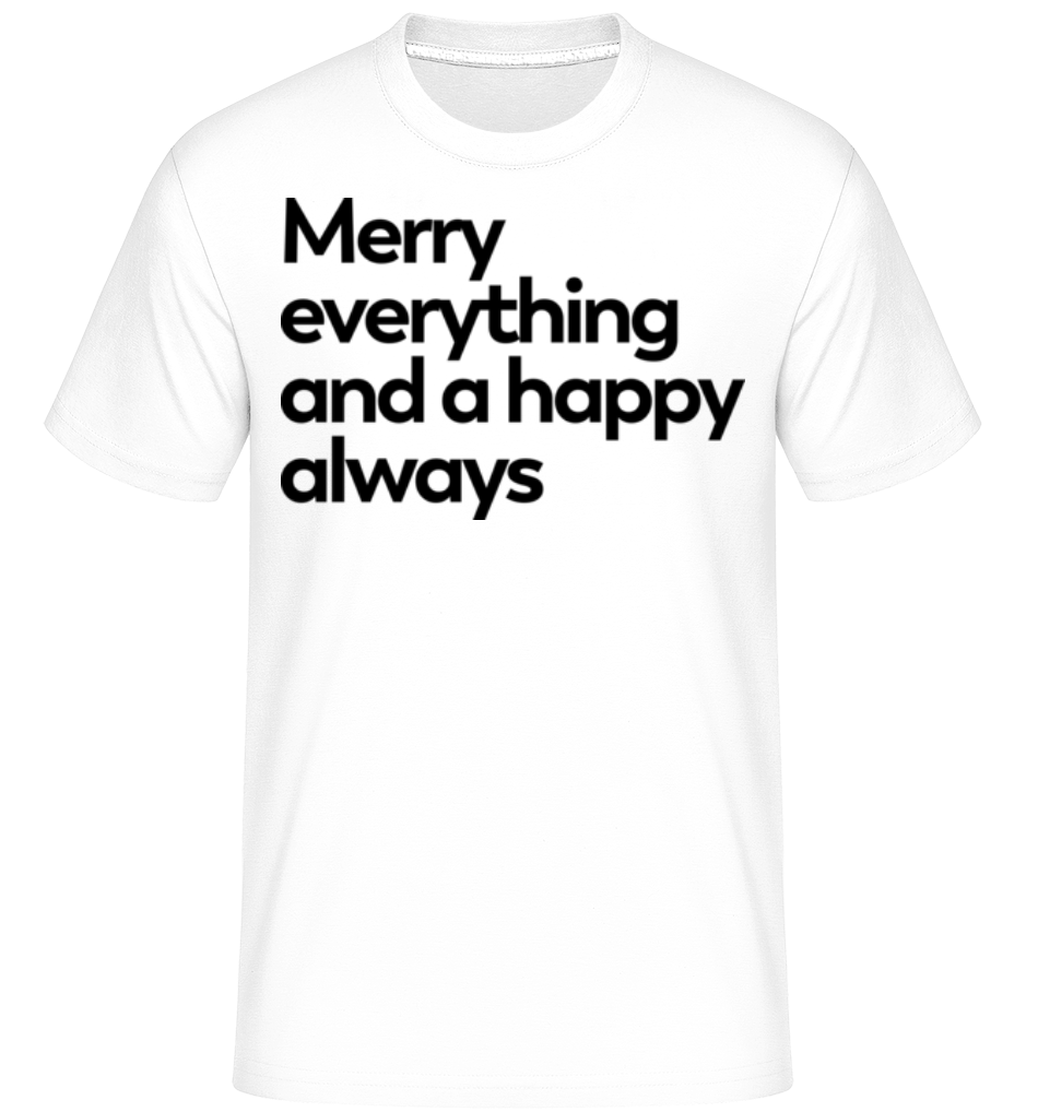 Aperçu: Merry Everything Happy Always -  T-Shirt Shirtinator homme - Blanc - Devant
