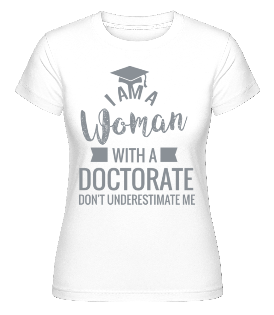 Woman With A Doctorate ·  T-shirt Shirtinator femme
